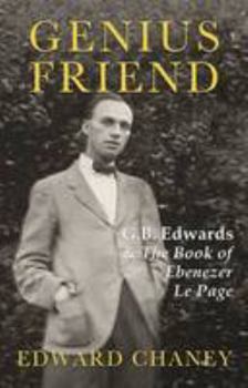 Paperback Genius Friend: G. B. Edwards and the Book of Ebenezer Le Page by Edward Chaney (2015-09-21) Book