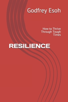 Paperback Resilience: How to Thrive Through Tough Times Book