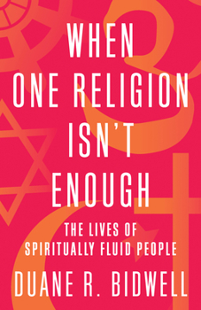 Hardcover When One Religion Isn't Enough: The Lives of Spiritually Fluid People Book