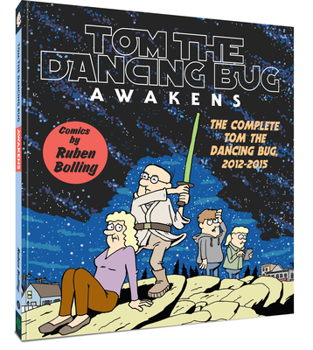 Tom the Dancing Bug Awakens: The Complete Tom the Dancing Bug 2012 - 2015 - Book  of the Tom the Dancing Bug