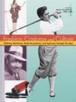 Fashion, Costume, and Culture: Clothing, Headwear, Body Decorations, and Footwear through the Ages, Volume 4: Modern World Part I: 1900 – 1945 - Book #4 of the Fashion, Costume, and Culture: Clothing, Headwear, Body Decorations, and Footwear Through the Ages