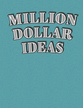 Million Dollar Ideas