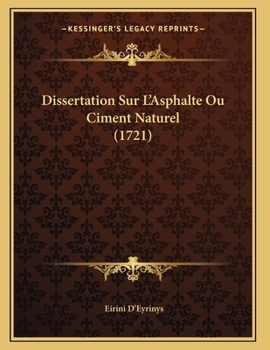 Paperback Dissertation Sur L'Asphalte Ou Ciment Naturel (1721) [French] Book