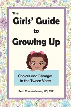Paperback The Girls' Guide to Growing Up: Choices and Changes in the Tween Years Book