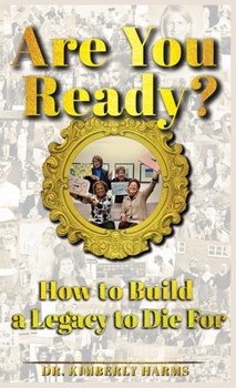 Hardcover Are You Ready?: How to Build a Legacy to Die For Book