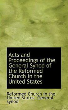 Paperback Acts and Proceedings of the General Synod of the Reformed Church in the United States Book