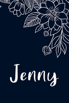Jenny: Floral Design Journal / Notebook With Personalized Name And Flowers Birthday Gifts, Valentine Day Gift For Women & Girl, Mom, Sister or ... Dark Blue Background Cover, Matte Finish