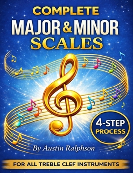 Scale book (scales) for all TREBLE CLEF instruments: 4-step process to success in every key. (Music education)