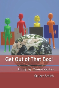 Paperback Get Out of That Box!: Unity by Conversation Book