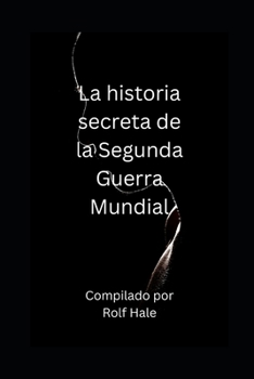 Paperback La historia secreta de la Segunda Guerra Mundial [Spanish] Book