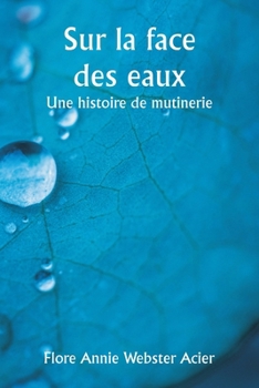 Sur la face des eaux Une histoire de mutinerie