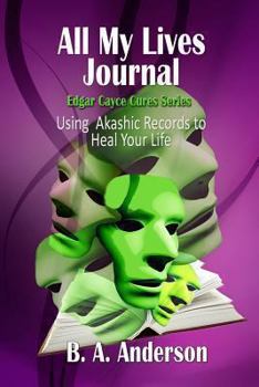 Paperback All My Lives Journal - Using Akashic Records to Heal Your Life Book