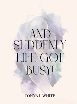 Hardcover And Suddenly Life Got Busy! Book