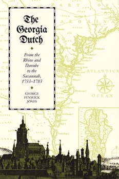 Paperback The Georgia Dutch: From the Rhine and Danube to the Savannah, 1733-1783 Book