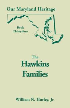 Our Maryland Heritage, Book 34 : The Hawkins Families