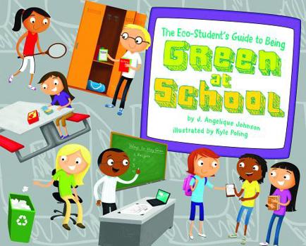 Hardcover The Eco-Student's Guide to Being Green at School Book