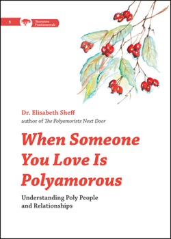 Paperback When Someone You Love Is Polyamorous: Understanding Poly People and Relationships Book