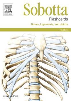 Cards Sobotta Flashcards Bones, Ligaments, and Joints: Bones, Ligaments, and Joints Book