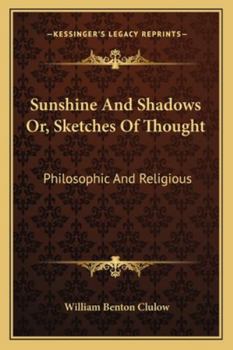 Paperback Sunshine And Shadows Or, Sketches Of Thought: Philosophic And Religious Book