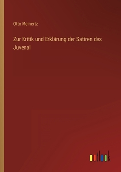 Zur Kritik und Erklärung der Satiren des Juvenal