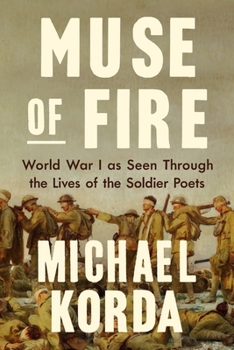 Hardcover Muse of Fire: World War I as Seen Through the Lives of the Soldier Poets Book