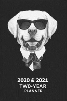 Paperback 2020 & 2021 Two-Year Weekly Planner For Labrador Retriever Owner Gift - Cute Dog Appointment Book - Two Year Agenda Notebook: Funny Lab Month Calendar Book