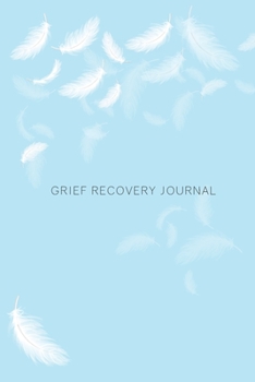 Paperback Grief Recovery Journal: Feathers. A Guided Journal that will help you get through the death of a loved one. 6x9 inches 100 pages Book