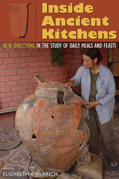 Hardcover Inside Ancient Kitchens: New Directions in the Study of Daily Meals and Feasts Book