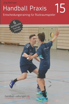 Paperback Handball Praxis 15 - Entscheidungstraining für Rückraumspieler [German] Book
