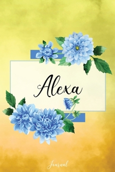 Alexa Journal: Blue Dahlia Flowers Personalized Name Journal/Notebook/Diary - Lined 6 x 9-inch size with 120 pages