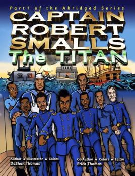 Paperback Captain Robert Smalls: The Titan; Book One (The Titan Abridged Series) Book