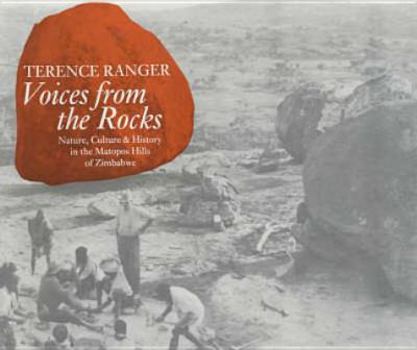 Paperback Voices from the Rocks: Nature, Culture and History in the Matopos Hills of Zimbabwe Book