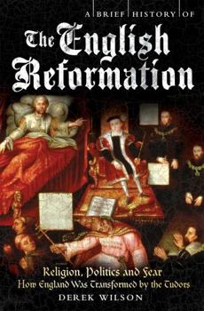 Paperback A Brief History of the English Reformation. by Derek Wilson Book