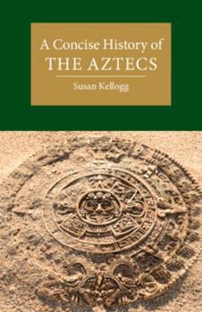 Paperback A Concise History of the Aztecs Book