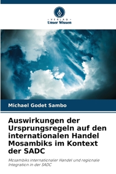 Auswirkungen der Ursprungsregeln auf den internationalen Handel Mosambiks im Kontext der SADC (German Edition)