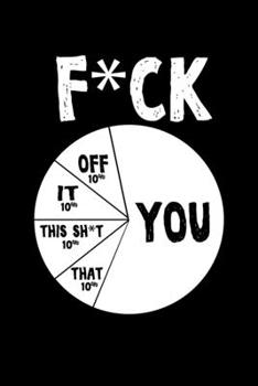 Paperback Notebook: Fuck You Sarcasm Insult Chart Gifts 120 Pages, 6X9 Inches, Dot Grid Book