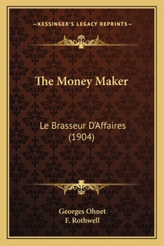 Paperback The Money Maker: Le Brasseur D'Affaires (1904) Book