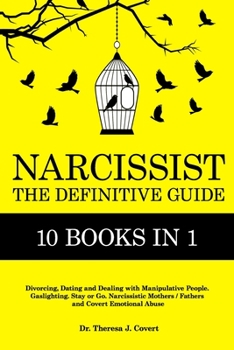 Paperback Narcissist: The Definitive Guide - 10 books in 1 - Divorcing, Dating and Dealing with Manipulative People. Gaslighting. Stay or Go Book