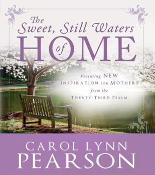 Hardcover The Sweet, Still Waters of Home: Inspiration for Mothers from the 23rd Psalm Book