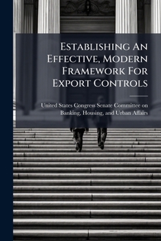 Paperback Establishing An Effective, Modern Framework For Export Controls Book