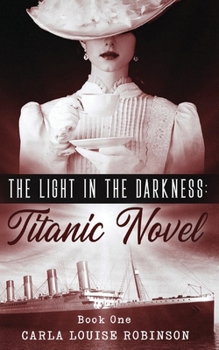 Paperback The Light In The Darkness: A Titanic Novel (Book One) Book