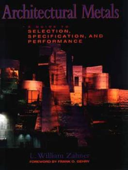 Hardcover Architectural Metals: A Guide to Selection, Specification, and Performance Book