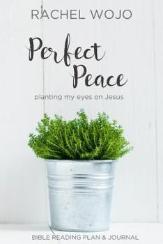 Paperback Perfect Peace: Planting My Eyes on Jesus Book