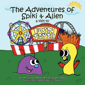 Paperback The Adventures of Spiki and Alien: A Visit to Funtopia Book