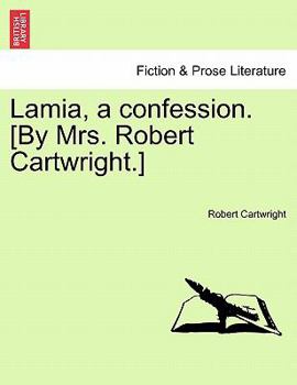 Paperback Lamia, a confession. [By Mrs. Robert Cartwright.] Book