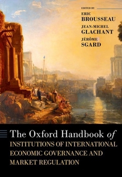 Hardcover The Oxford Handbook of Institutions of International Economic Governance Book