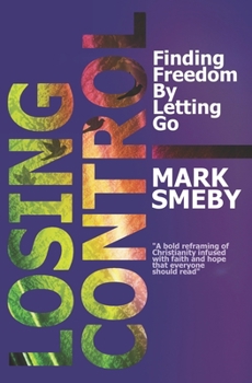 Paperback Losing Control: Finding Freedom by Letting Go Book