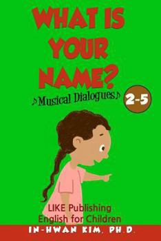 Paperback What is your name? Musical Dialogues: English for Children Picture Book 2-5 Book