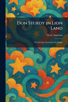 Paperback Don Sturdy in Lion Land: The Strange Clearing in the Jungle Book