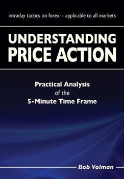 Paperback Understanding Price Action: practical analysis of the 5-minute time frame Book